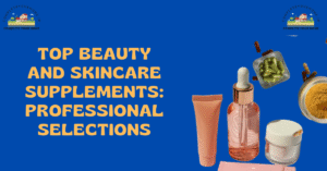 Top Beauty and Skincare Supplements: Professional Selections